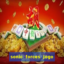 sonic forces jogo de corrida dinheiro infinito